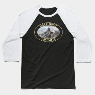 Half Dome at Yosemite National Park in California Baseball T-Shirt